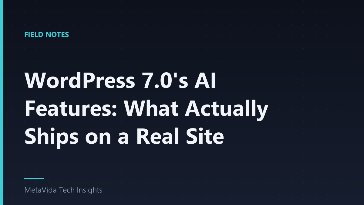 WordPress 7.0's AI Features: What Actually Ships on a Real Site