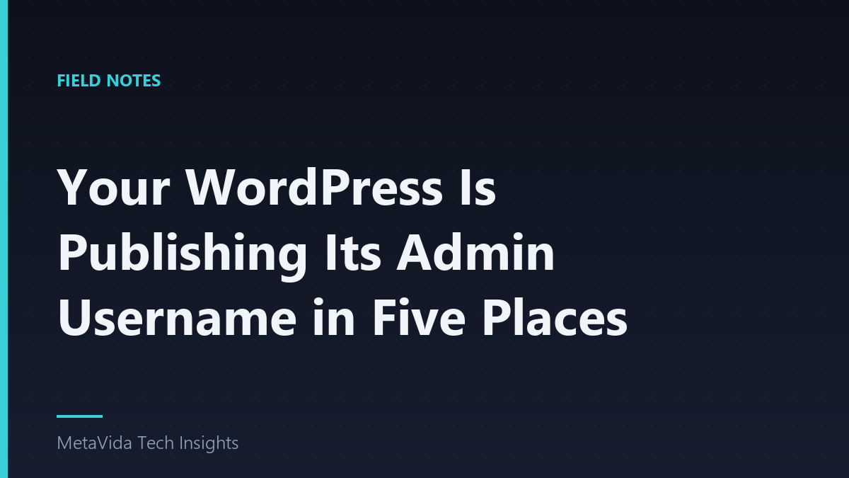 Your WordPress Is Publishing Its Admin Username in Five Places
